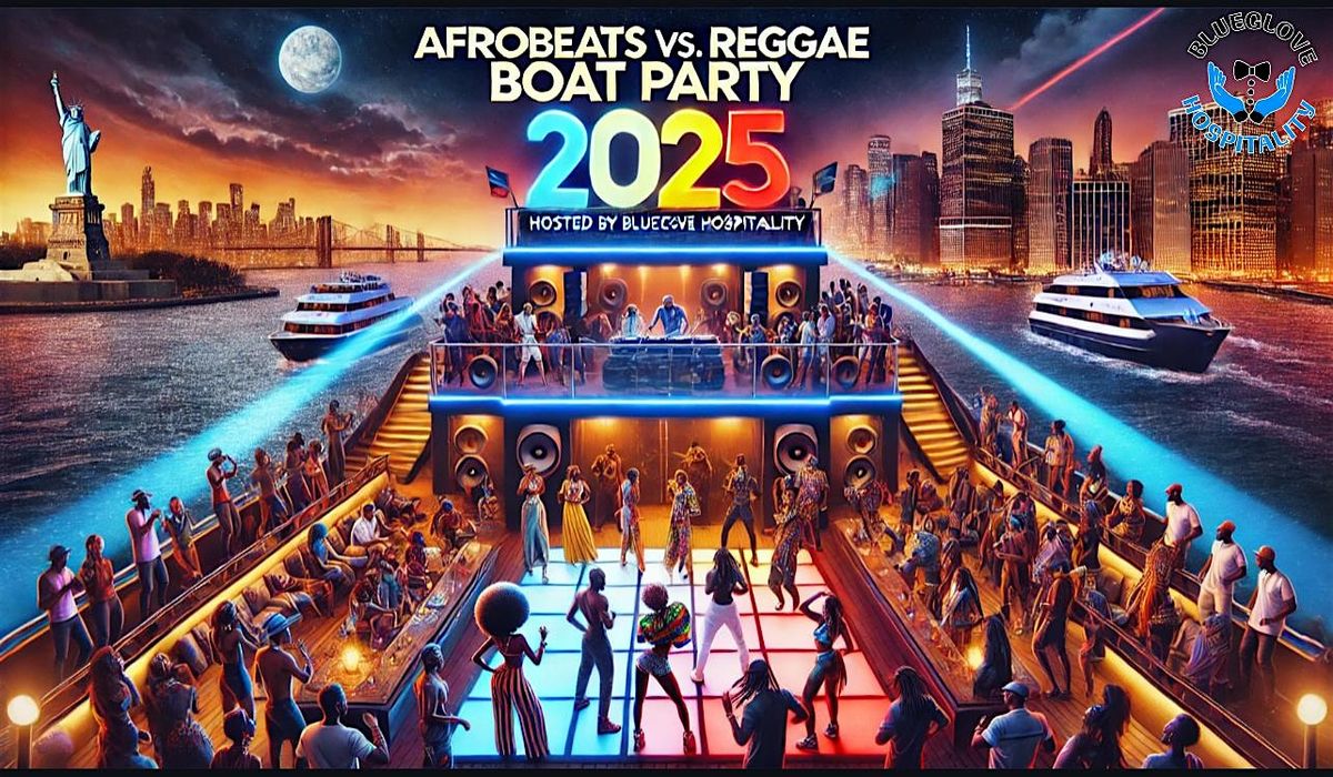 AFROBEATS VS. REGGAE BOAT PARTY 2025 | NYC (Open Bar Available!), 23 May | Event in New York | AllEvents