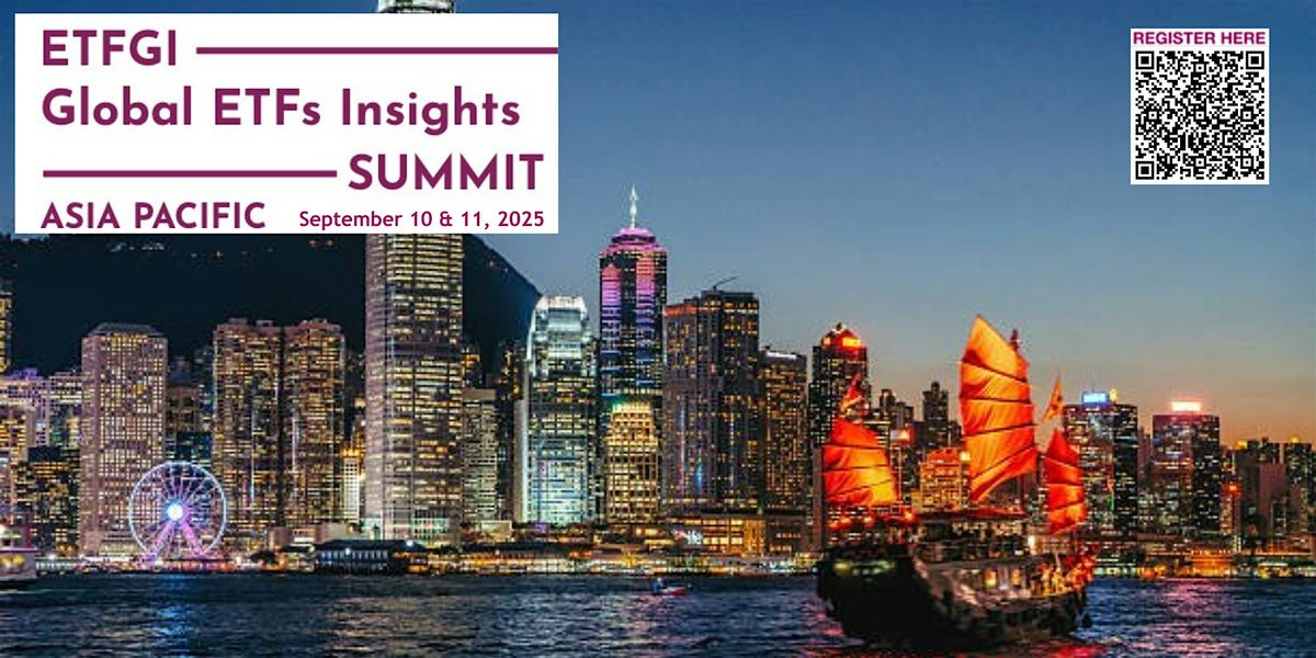 6th Annual ETFGI Global ETFs Insights Summit - Asia Pacific, Hong Kong, 10 September | Event in Hong Kong