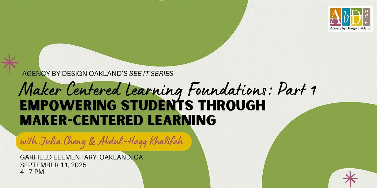 MCL Foundations Part 1: Empowering Students Through Maker-Centered Learning, 11 September | Event in Oakland