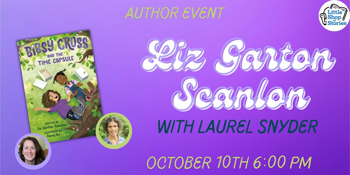 Liz Garton Scanlon with Laurel Snyder - Bibsy Cross and the Time Capsule, 10 October | Event in Decatur | AllEvents