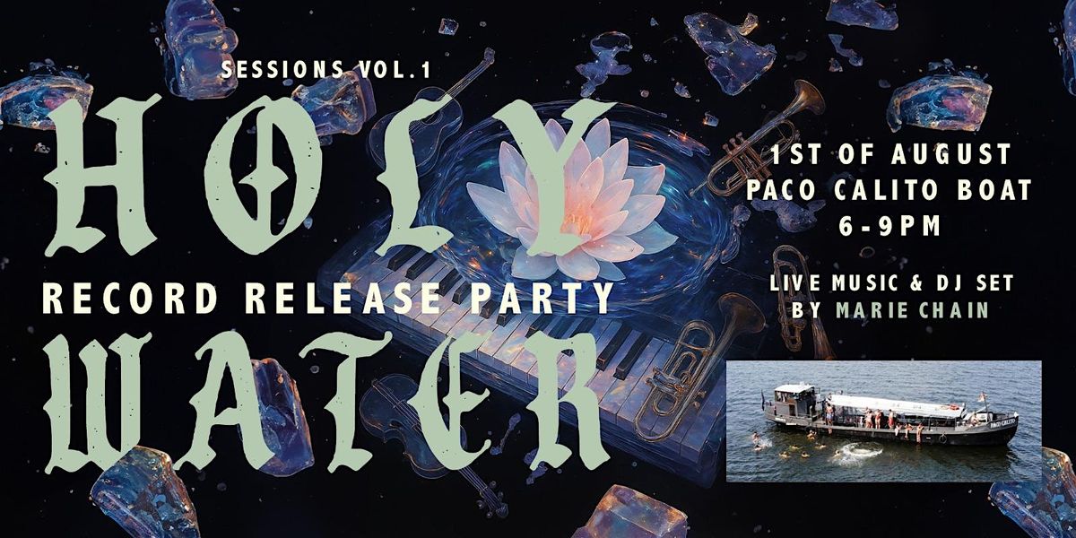 ♫ HOLY WATER SESSIONS VOL. 1 ♫  RECORD RELEASE PARTY BY MARIE CHAIN, 1 August | Event in Berlin | AllEvents