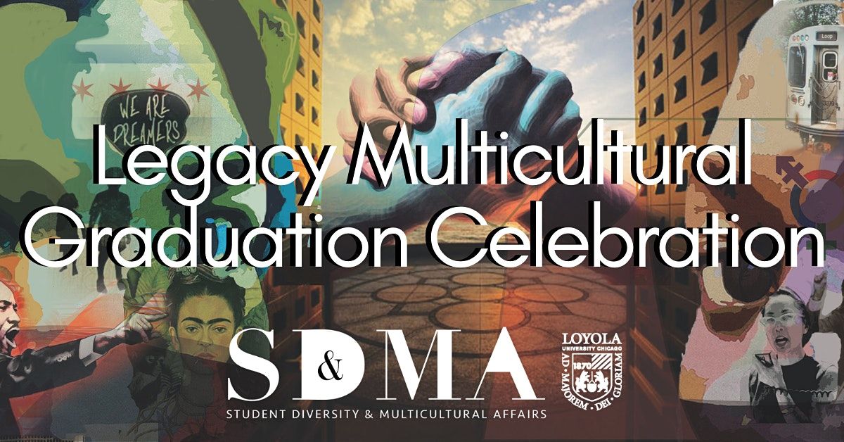 Legacy Multicultural Graduation Celebration Loyola University Chicago May 8 2022 Allevents In Chicago Events In May 2022