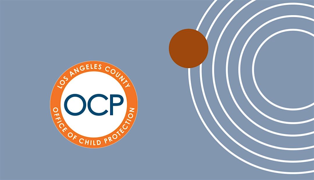 Office of Child Protection Listening Session - District 1 (West Covina), 4 December | Event in West Covina