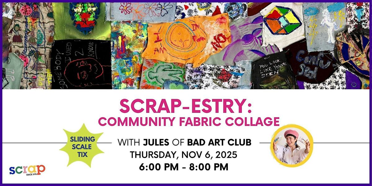 SCRAP-estry: Community Fabric Collage with Jules  of Bad Art Club, 6 November | Event in San Francisco | AllEvents