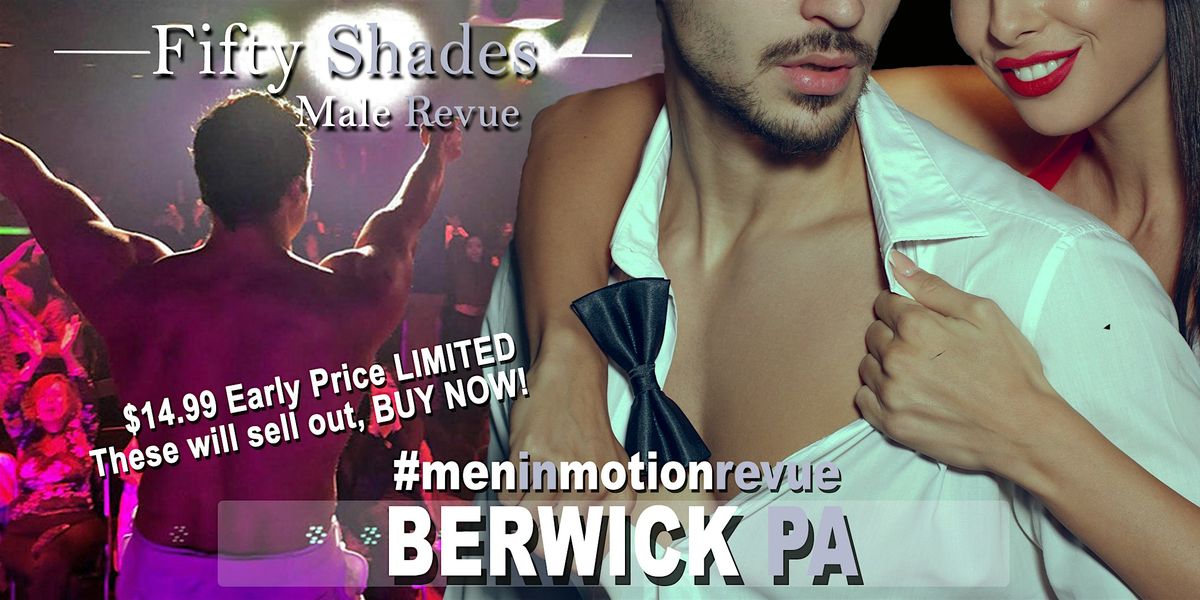 50 Shades Ladies Night with Men in Motion LIVE- Berwick PA 21+, 15 June | Event in Berwick | AllEvents