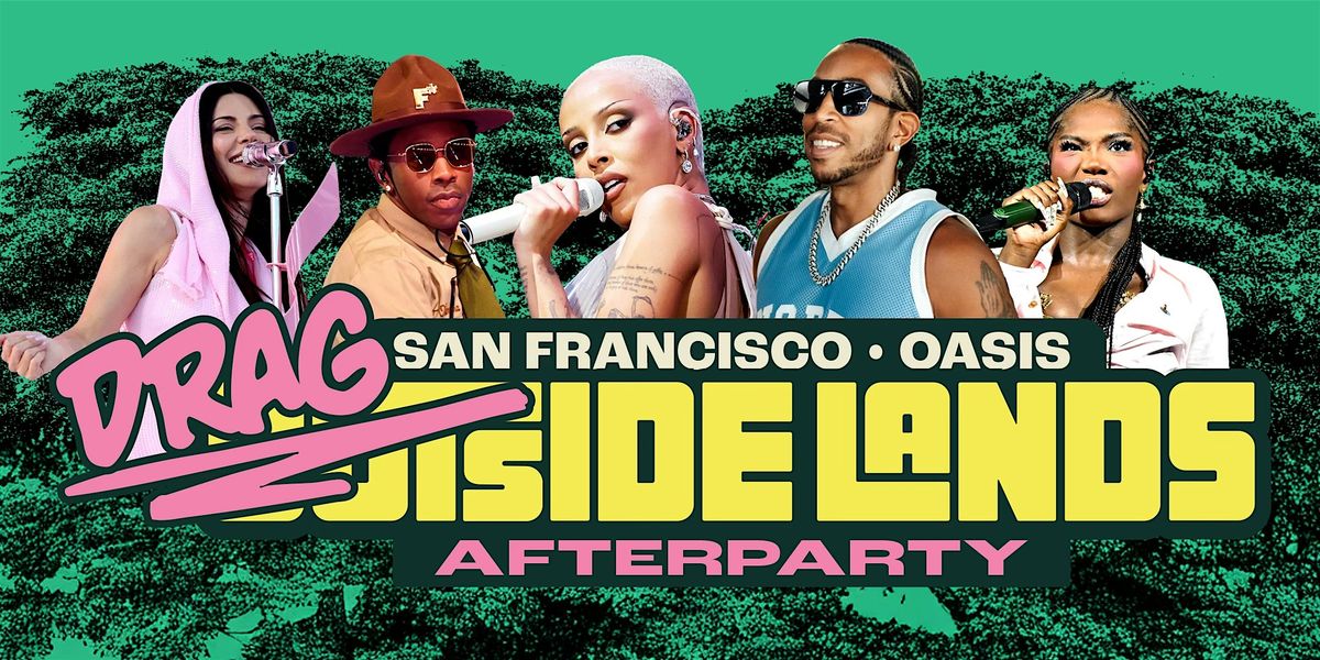 DRAG-SIDELANDS: The UnOfficial/Official Outsidelands Afterparty!, 9 August | Event in San Francisco | AllEvents
