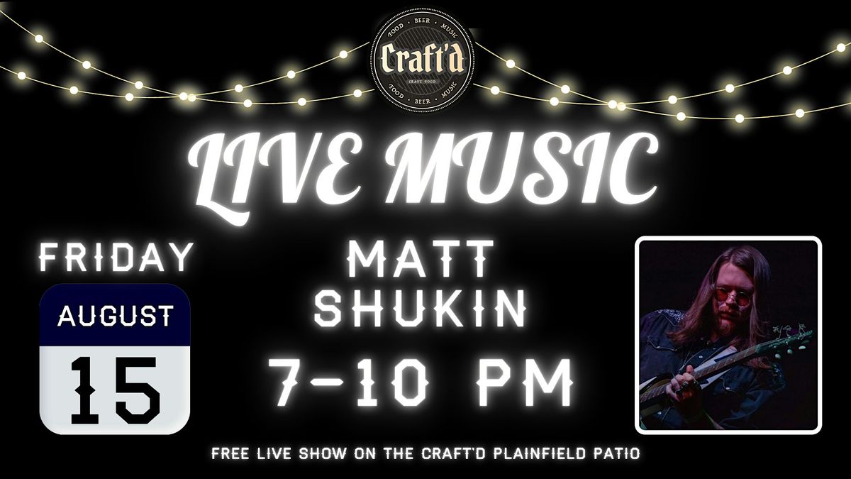 Craft'd Plainfield Live Music on the Patio - Matt Shukin, 15 August | Event in Plainfield | AllEvents