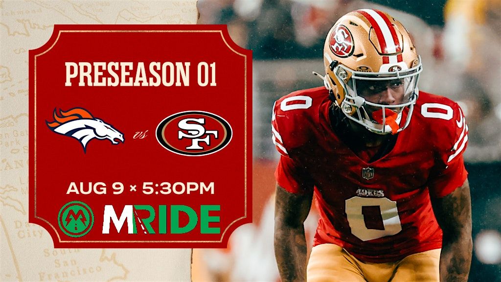 49ers vs BRONCOS BUS R/T FROM NORTH BEACH SF TO LEVI'S STADIUM 8/09/25, 9 August | Event in San Francisco