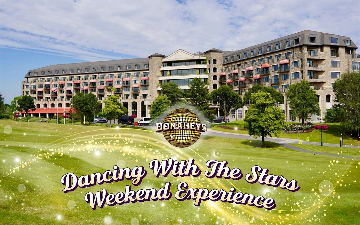 Donaheys Dancing With The Stars Weekend  Experience Celtic Manor Summer 26, 17 July | Event in Caerleon | AllEvents