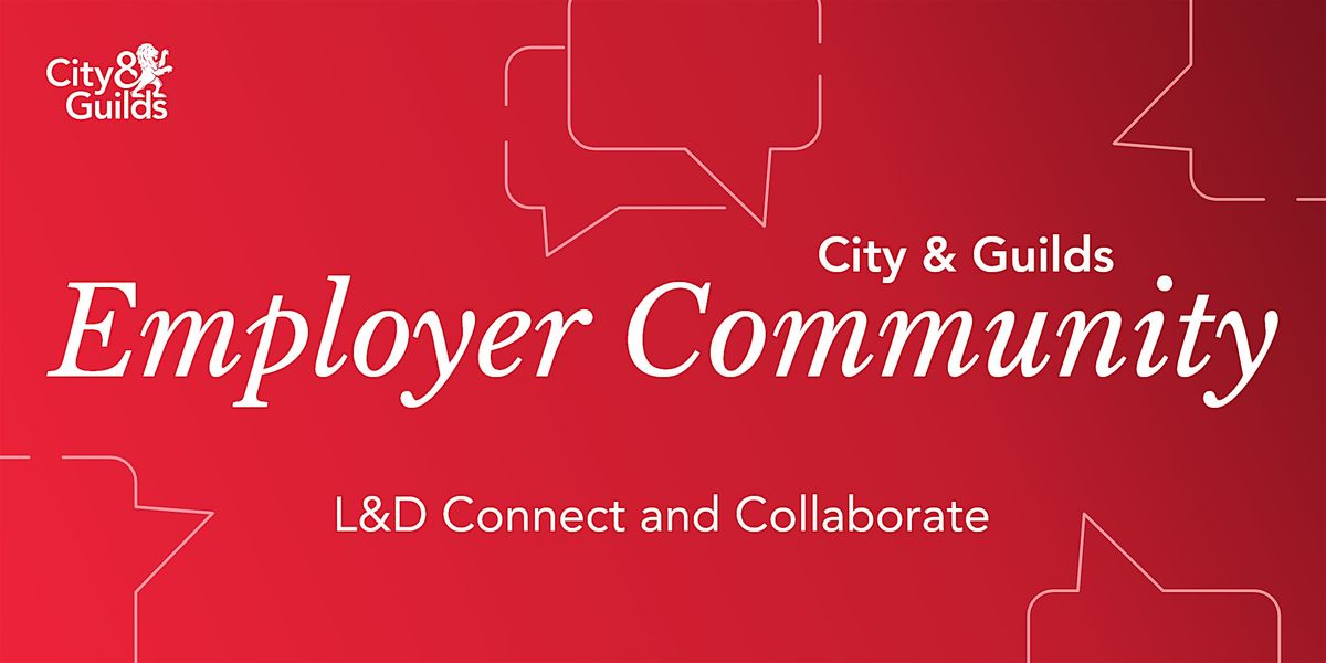 City & Guilds Employer Community: L&D Connect  and Collaborate, 14 May | Event in Wakefield | AllEvents