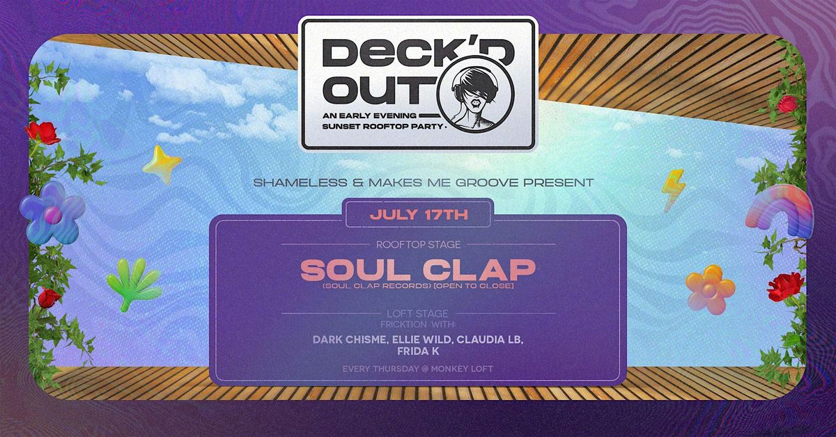 Deck'd Out #5 Shameless & Makes Me Groove w/ SOUL CLAP (O2C) & Fricktion, 17 July | Event in Seattle