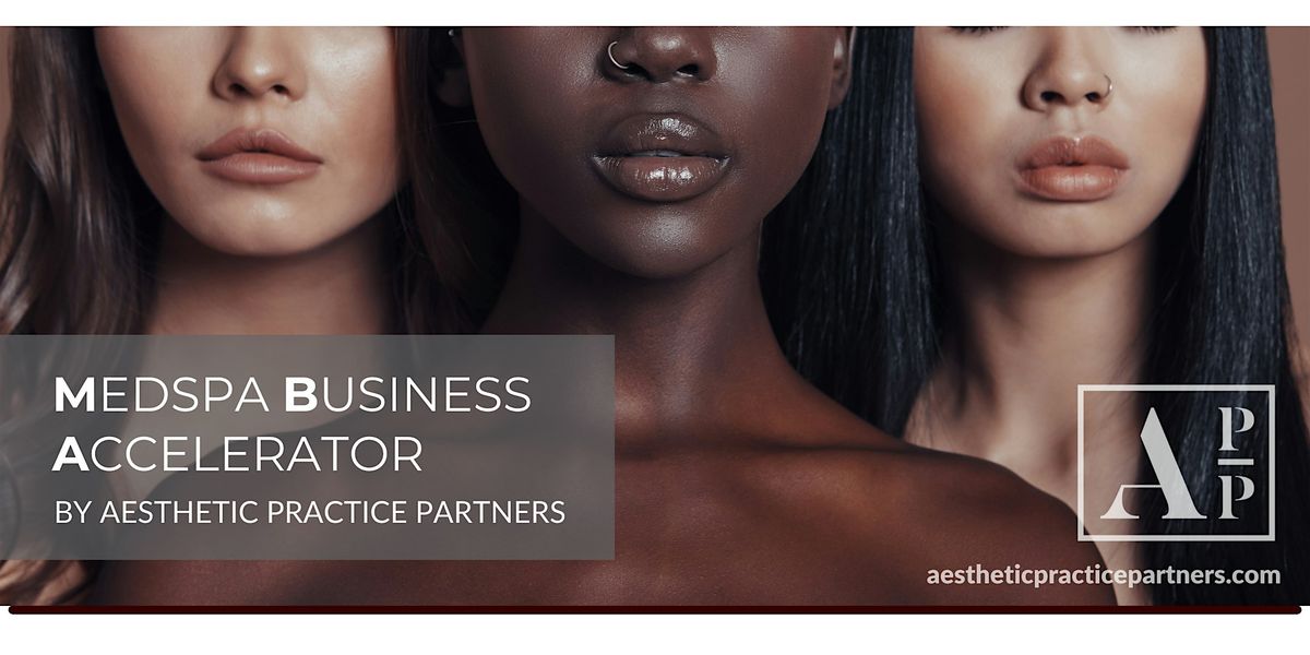 Medspa Business Accelerator by Aesthetic Practice Partners - Dallas, 15 August | Event in Dallas | AllEvents