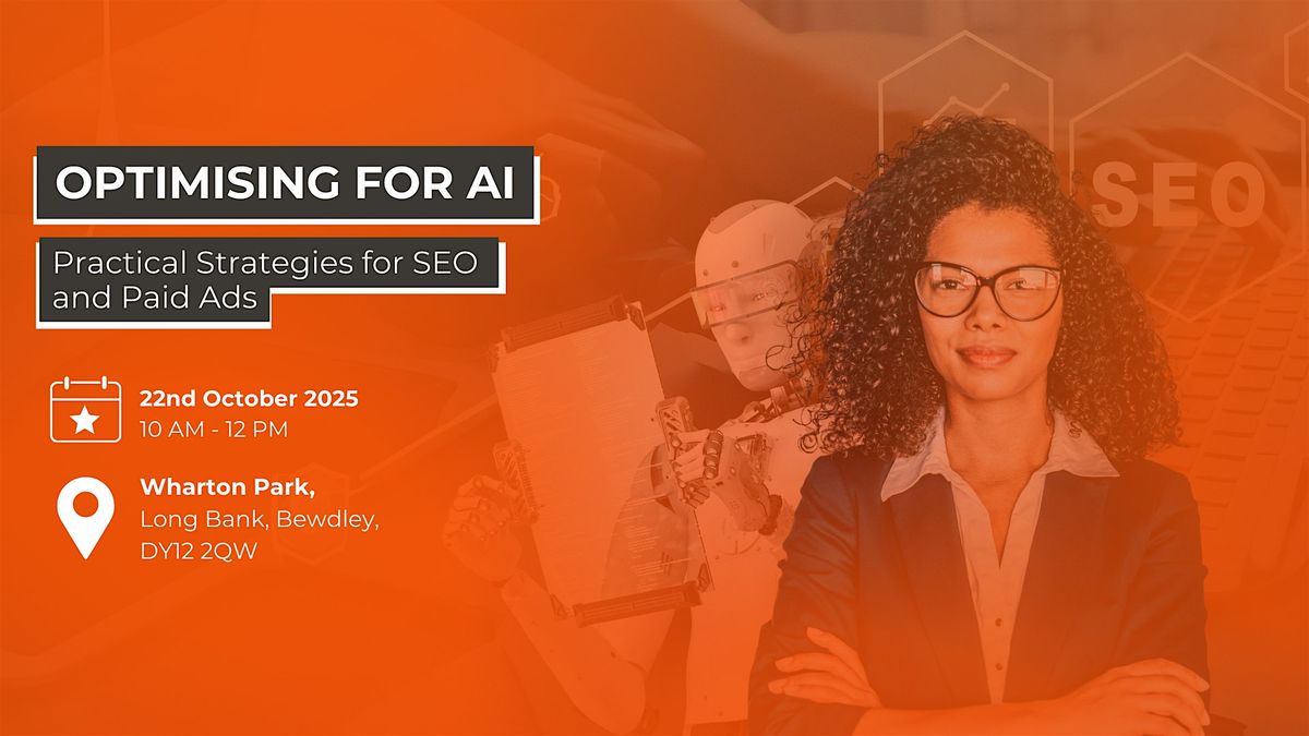 Optimising for AI: Practical Strategies for SEO and Paid Ads, 22 October | Event in Bewdley | AllEvents