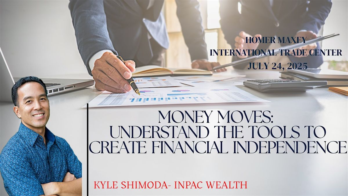 MONEY MOVES: UNDERSTAND THE TOOLS TO CREATE FINANCIAL INDEPENDENCE, 24 July | Event in Honolulu | AllEvents