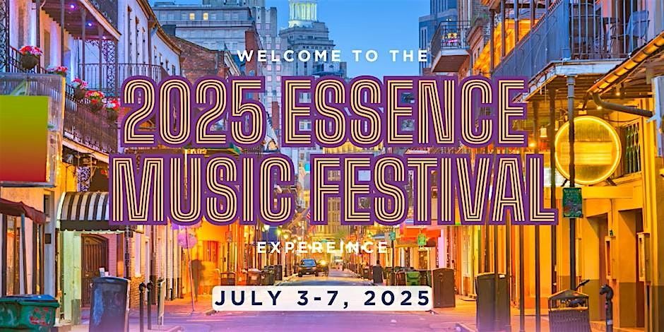 Essence Fest 2025 Weekend Plans for Women 30+ | Hotels, Events, VIP Access, 3 July | Event in New Orleans