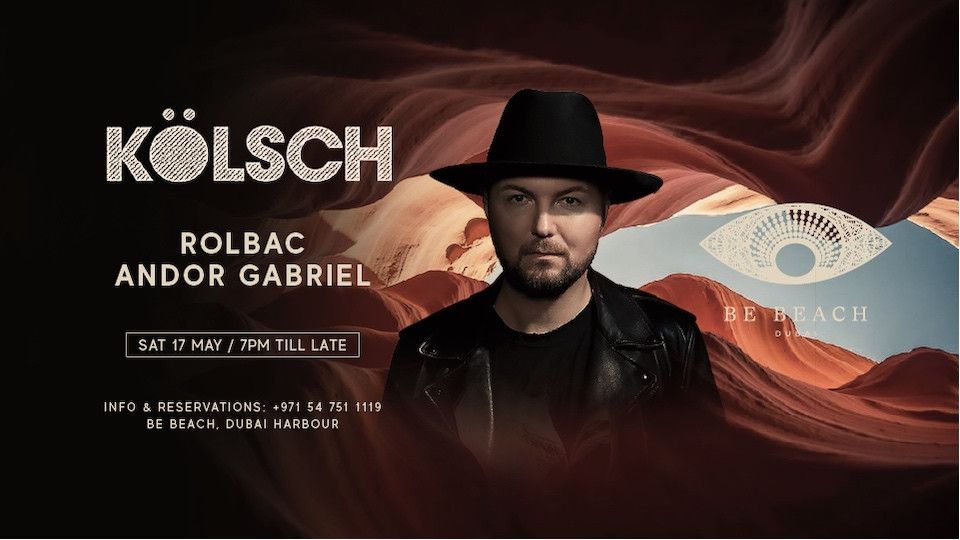 KÖLSCH at Be Beach Dubai, 17 May | Event in Dubai | AllEvents