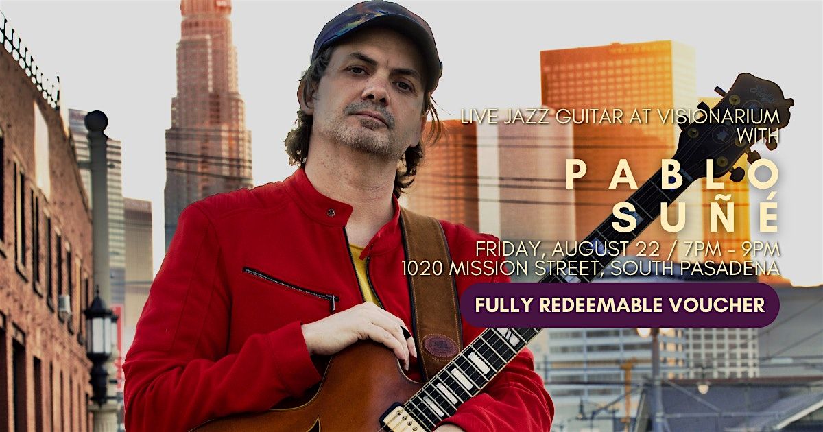 Pablo Suñè – Live Jazz Guitar at Visionarium, 22 August | Event in South Pasadena | AllEvents