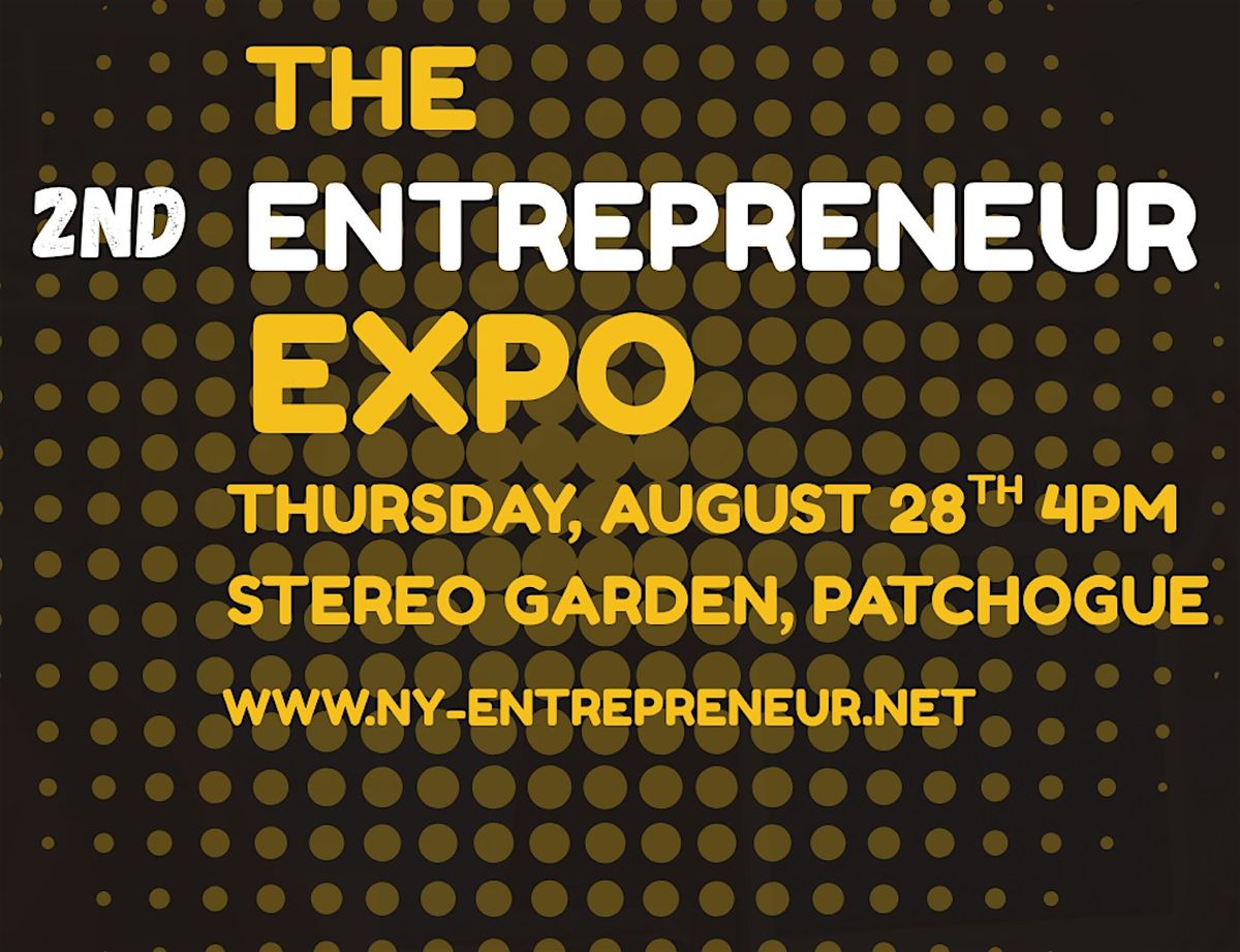 The 2nd Entrepreneur Expo, 28 August | Event in Patchogue | AllEvents