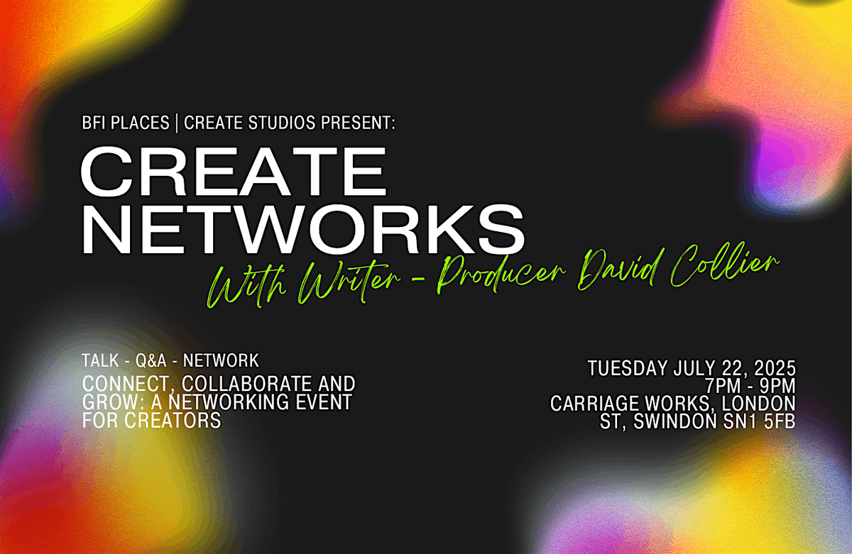 Create Networks - With Producer DAVID COLLIER | Talk - Q&A - Network |, 22 July | Event in Swindon | AllEvents