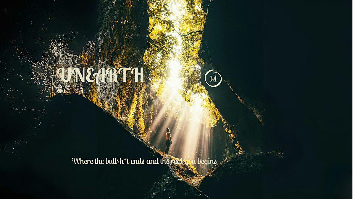 UNEARTH:   Where the bull$h*t ends and the real you begins, 28 June | Event in Cleveland | AllEvents