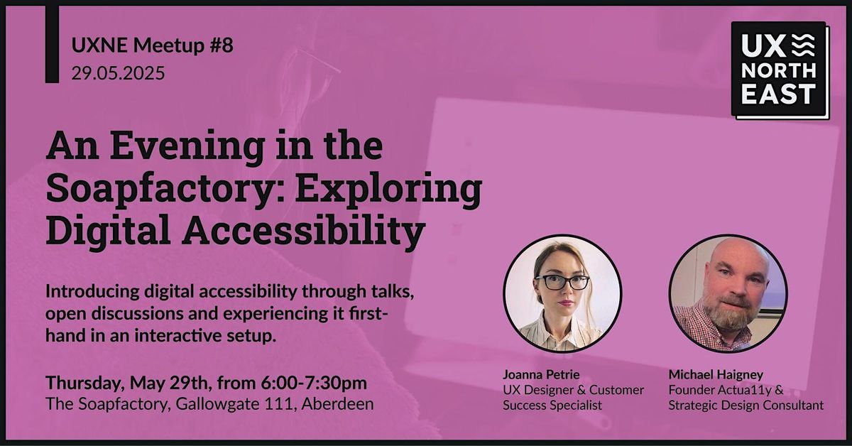 UXNE #8: An Evening in the Soapfactory: Exploring Digital Accessibility, 29 May | Event in Aberdeen | AllEvents