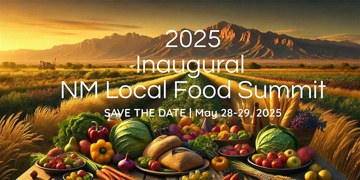 2025  Inaugural NM Local Food Summit, 28 May | Event in Albuquerque | AllEvents