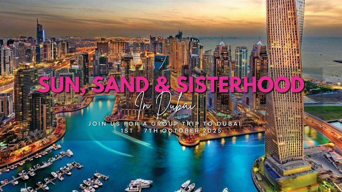 Sun, Sand & Sisterhood - Group Trip To Dubai, 1 October | Event in Dubai | AllEvents