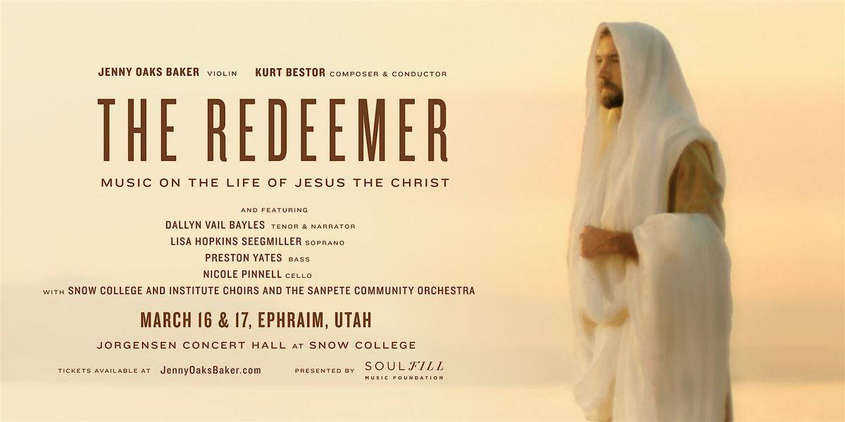 The Redeemer: Music on the Life of Jesus the Christ (Ephraim, UT), 17 March | Event in Ephraim | AllEvents