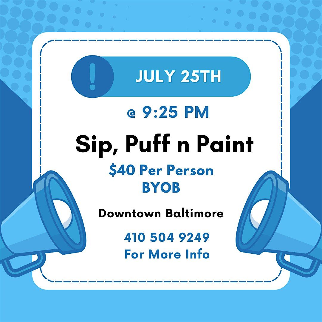 TWO PUFF N PAINT EVENTS, ONE BUILDING! DOWNTOWN BALTIMORE!, 25 July | Event in Baltimore | AllEvents