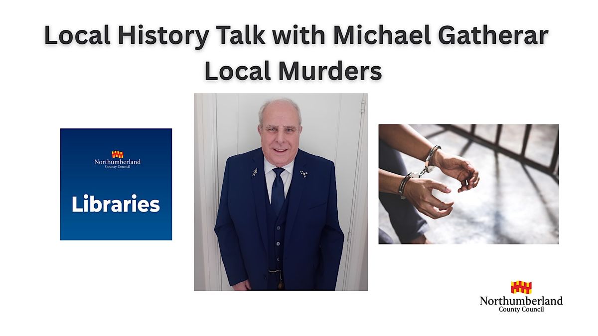 Cramlington Library - Local Murders History talk with Michael Gatherar, 12 February | Event in Cramlington