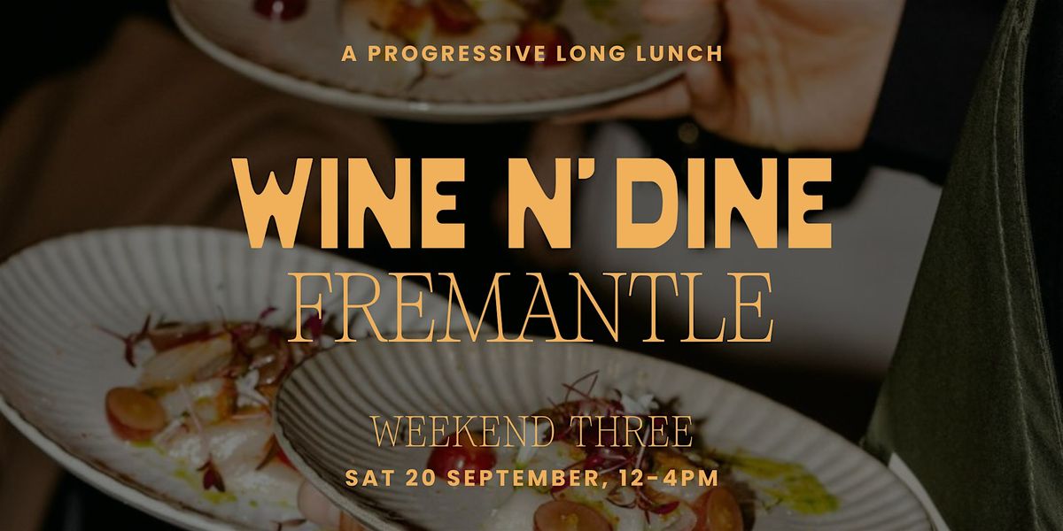 Wine N' Dine | Fremantle (Weekend Three), 20 September | Event in Fremantle | AllEvents