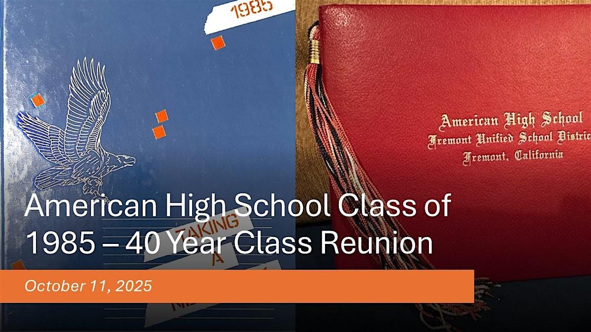 American High School Class of 1985, 40 Year Class Reunion!, 11 October | Event in Pleasanton | AllEvents