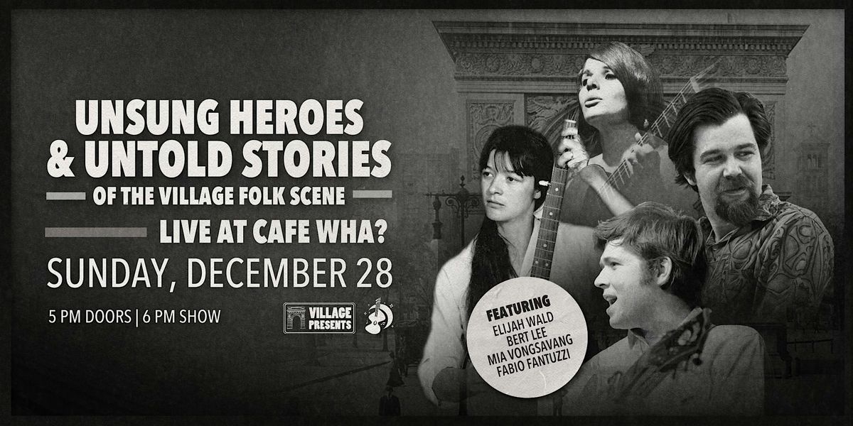 Unsung Heroes and Untold Stories of the Village Folk Scene, 28 December | Event in New York | AllEvents