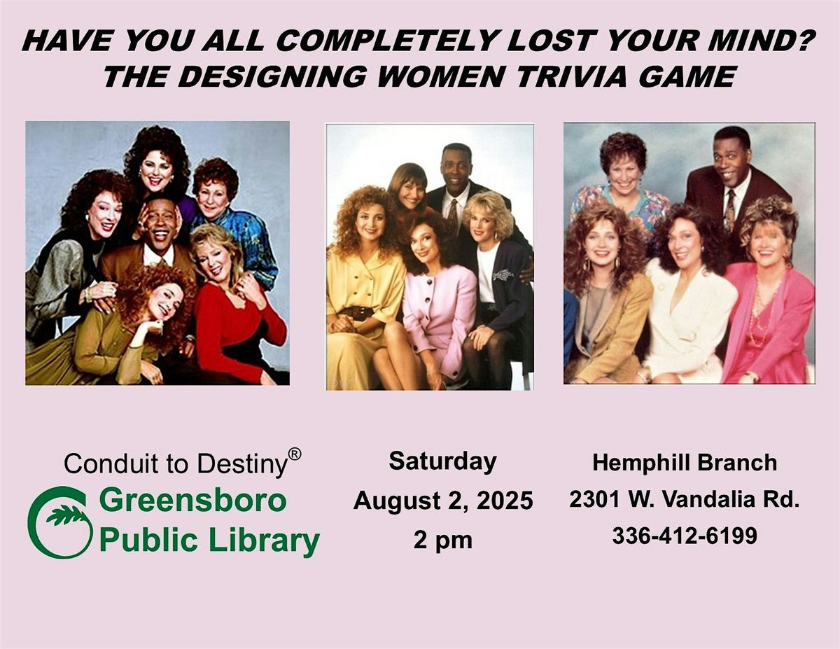 Have You All Completely Lost Your Mind? The Designing Women Trivia Game, 2 August | Event in Greensboro | AllEvents
