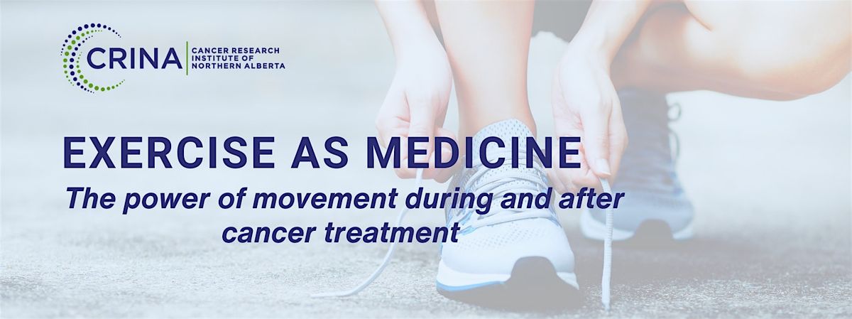 Exercise as Medicine: The power of movement during & after cancer treatment, 9 October | Event in Edmonton