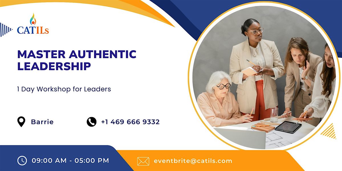 Master Authentic Leadership: 1 Day Workshop for Leaders in Barrie | Event in Barrie | AllEvents
