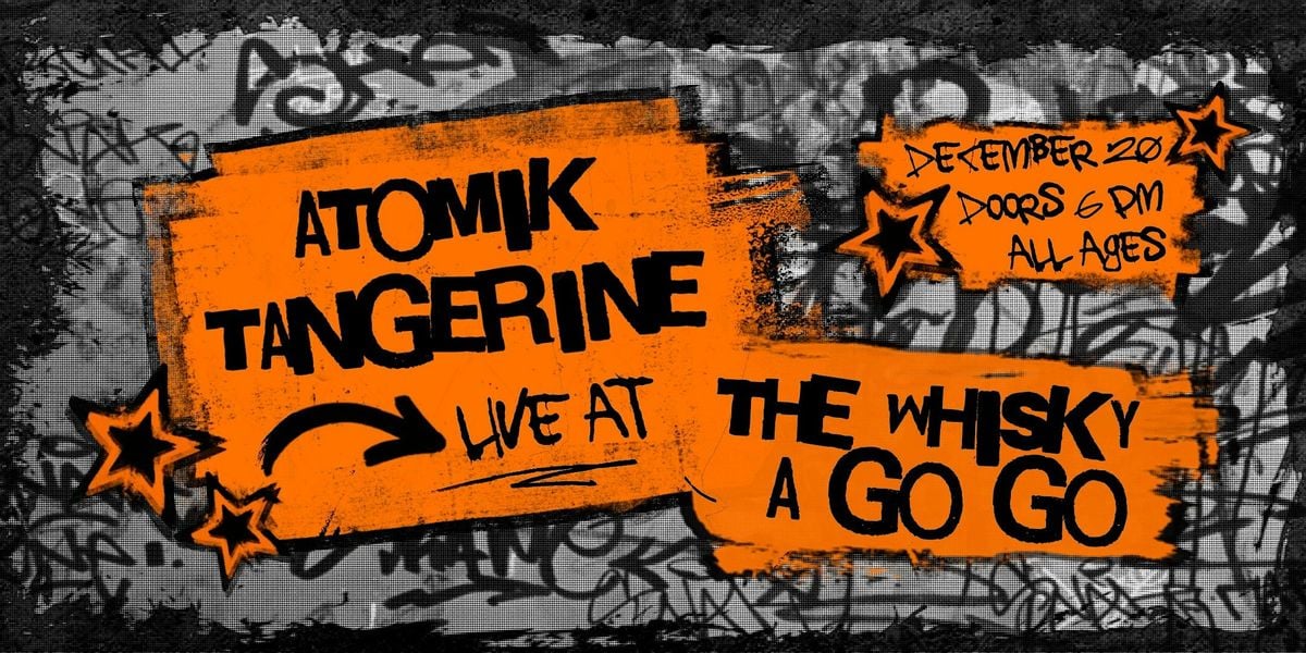 Atomik Tangerine LIVE AT The Whisky A Go Go, 20 December | Event in West Hollywood | AllEvents