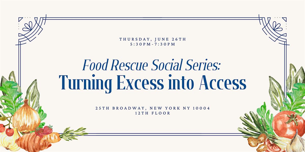 Food Rescue Social Series: Turning Excess into Access, 26 June | Event in New York | AllEvents