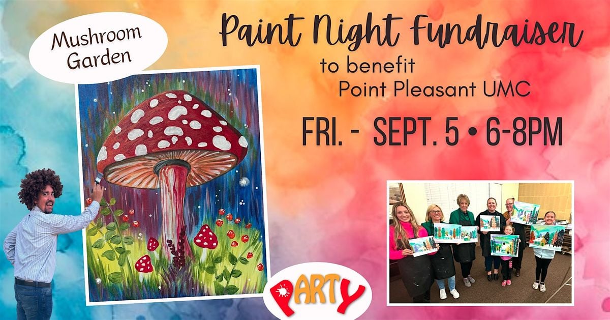 Paint Night Fundraiser to benefit the Pt. Pleasant UMC (Mushroom Garden), 5 September | Event in Elk Grove