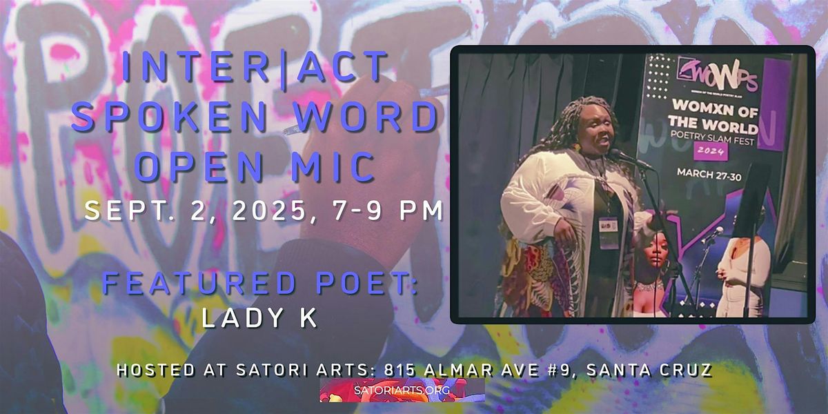 Inter|Act Spoken Word Open Mic Featuring Champion Slam Poet LadyK, 2 September | Event in Santa Cruz | AllEvents