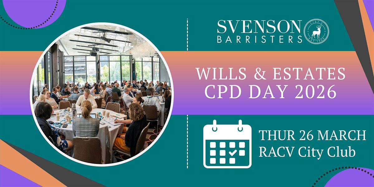 2026 Svenson Barristers Wills & Estates CPD Day, 26 March | Event in Melbourne | AllEvents