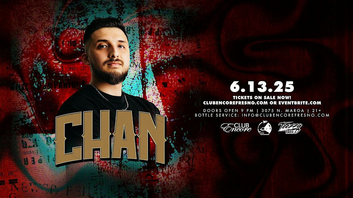 CHAN at Club Encore Fresno 21& Over, 13 June | Event in Fresno | AllEvents