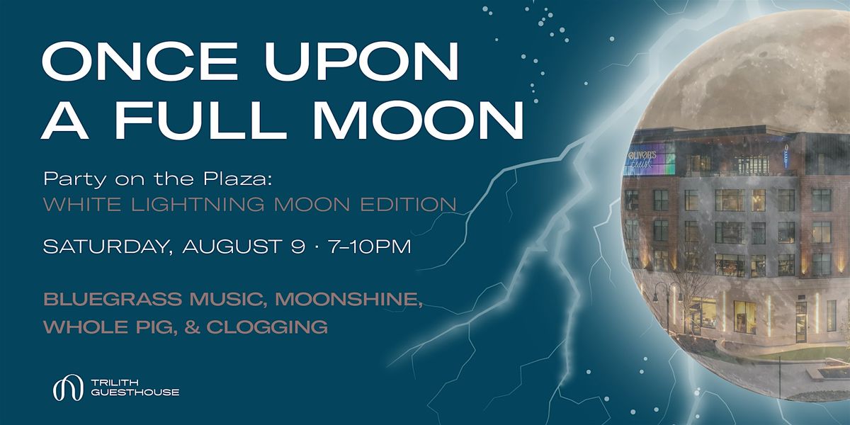 Once Upon a Full Moon: Lightning Moon- Bluegrass, BBQ, & Moonshine, 9 August | Event in Fayetteville | AllEvents