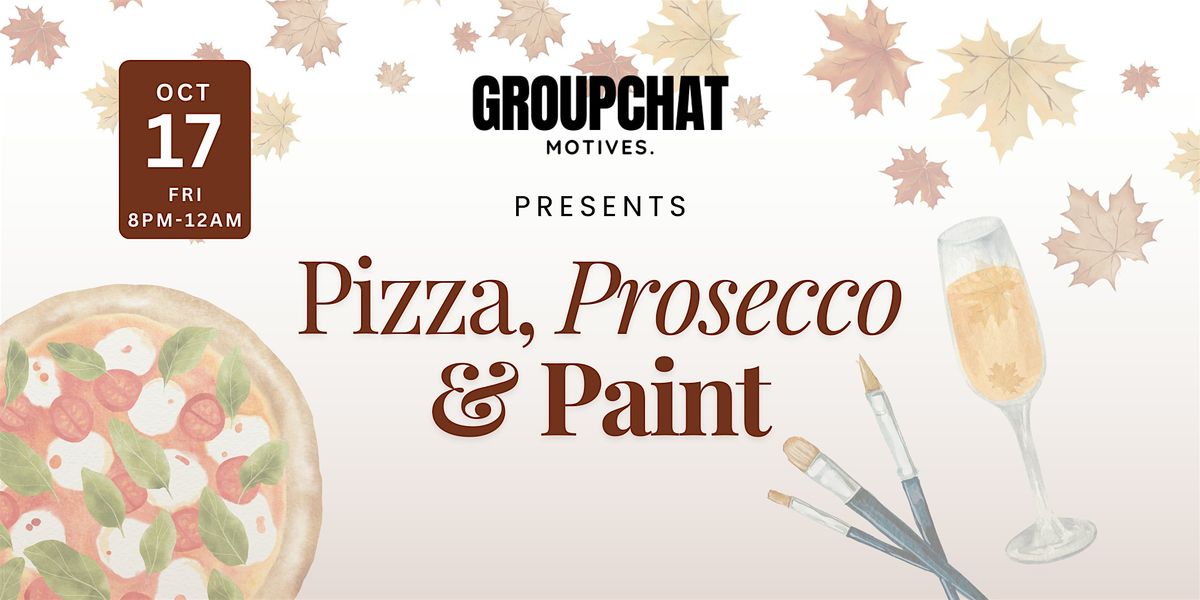 GroupChat Motives Presents: Pizza, Prosecco & Paint - Autumn Edition, 17 October | Event in Peterborough