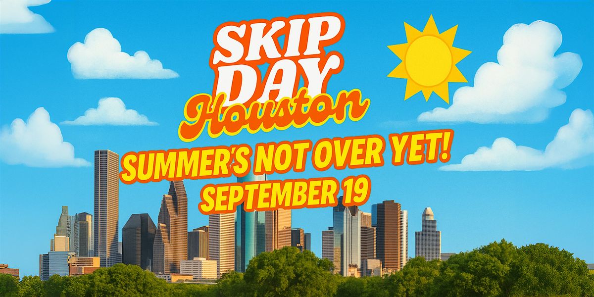 SKIP DAY (HOUSTON) SUMMERS NOT OVER YET! - 9.19.25, 19 September | Event in Houston | AllEvents