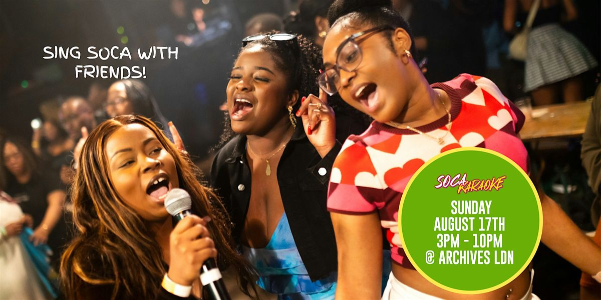 SOCA KARAOKE ROAD 2 CARNIVAL GRAND FINALE WITH INTERNATIONAL SPECIAL GUEST!, 17 August | Event in London | AllEvents