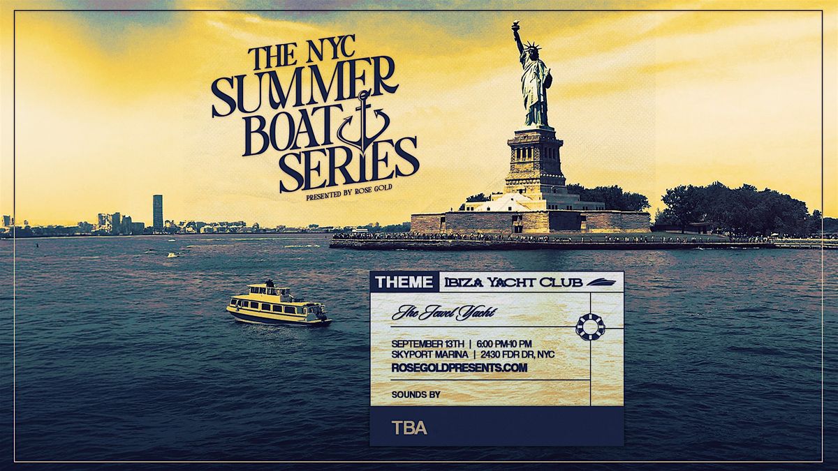 NYC Boat Series  on the Jewel Yacht: Ibiza Yacht Club 9/13, 13 September | Event in New York | AllEvents