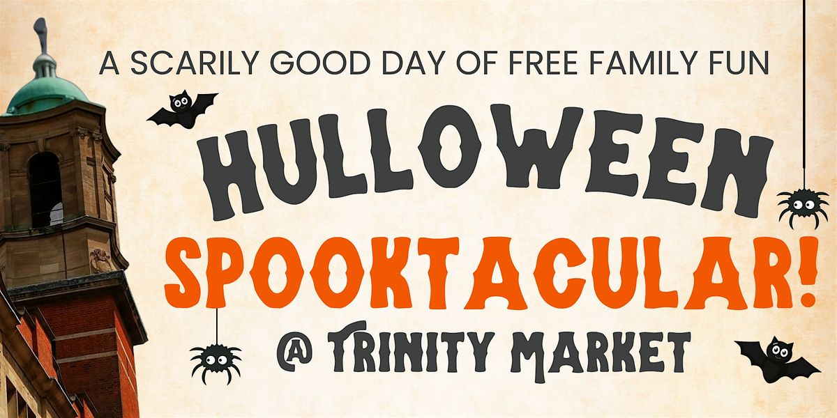 Hulloween Spooktacular @ Trinity Market, 31 October | Event in Kingston upon Hull | AllEvents