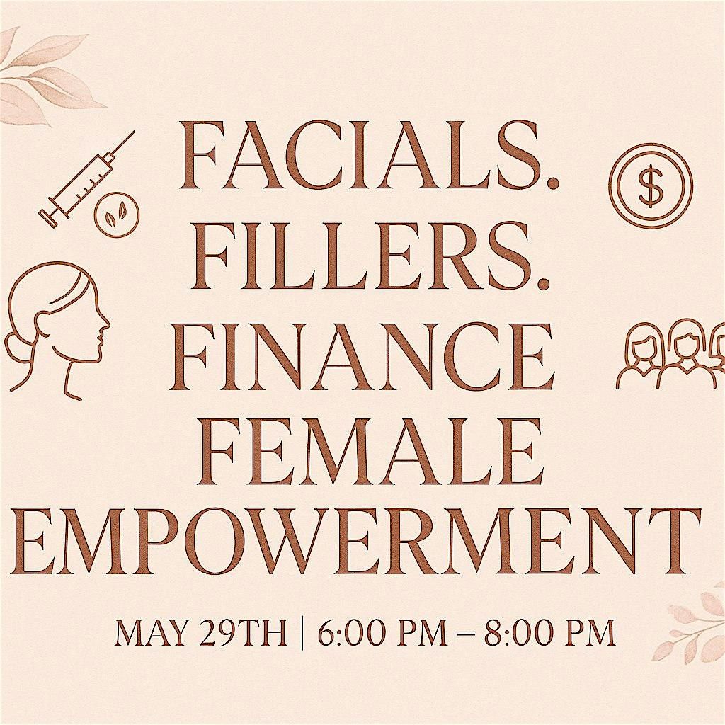 ✨ Facials. Fillers. Finance. Female Empowerment. ✨, 29 May | Event in Roswell | AllEvents