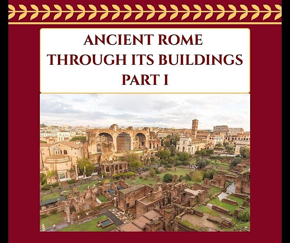 Ancient Rome Through Its Buildings ~ Part I | Event in Colchester | AllEvents